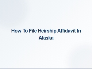 How to File Heirship Affidavit in Alaska