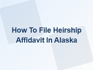 How to File Heirship Affidavit in Alaska
