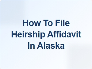 How to File Heirship Affidavit in Alaska