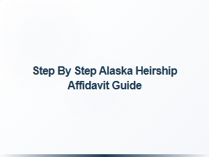 Step by Step Alaska Heirship Affidavit Guide