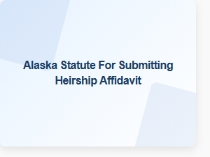 Alaska Statute for Submitting Heirship Affidavit