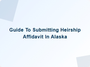 Guide to Submitting Heirship Affidavit in Alaska