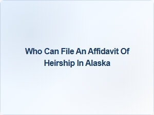Who Can File an Affidavit of Heirship in Alaska